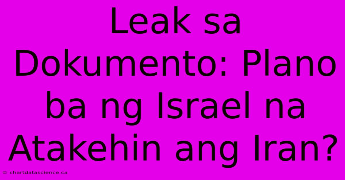 Leak Sa Dokumento: Plano Ba Ng Israel Na Atakehin Ang Iran?