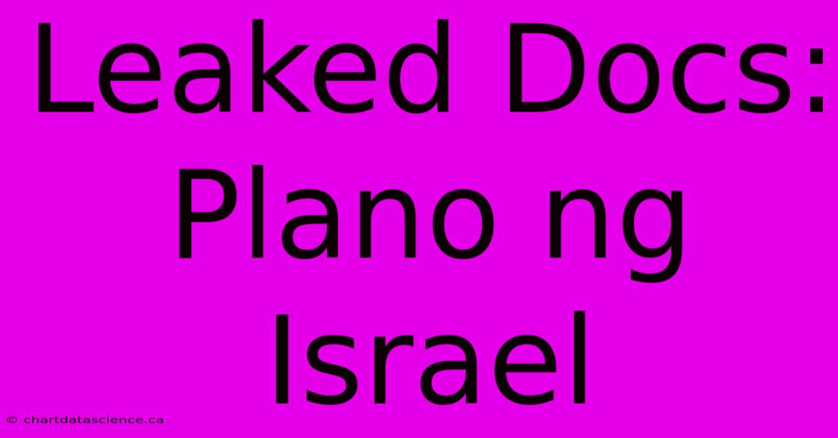 Leaked Docs: Plano Ng Israel