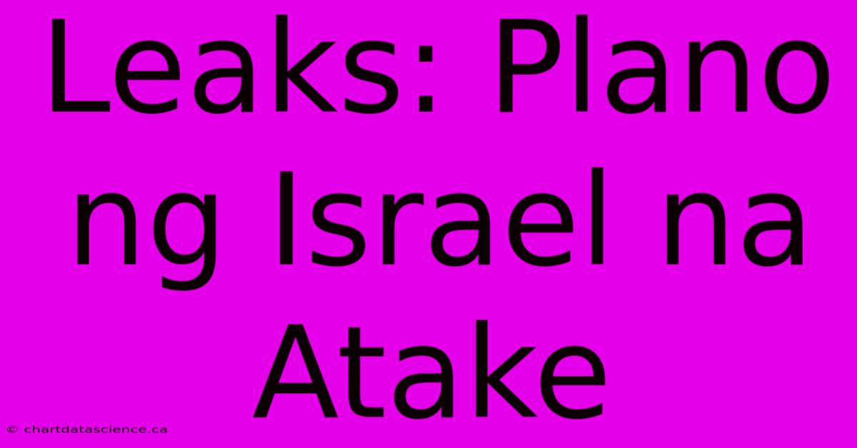 Leaks: Plano Ng Israel Na Atake 