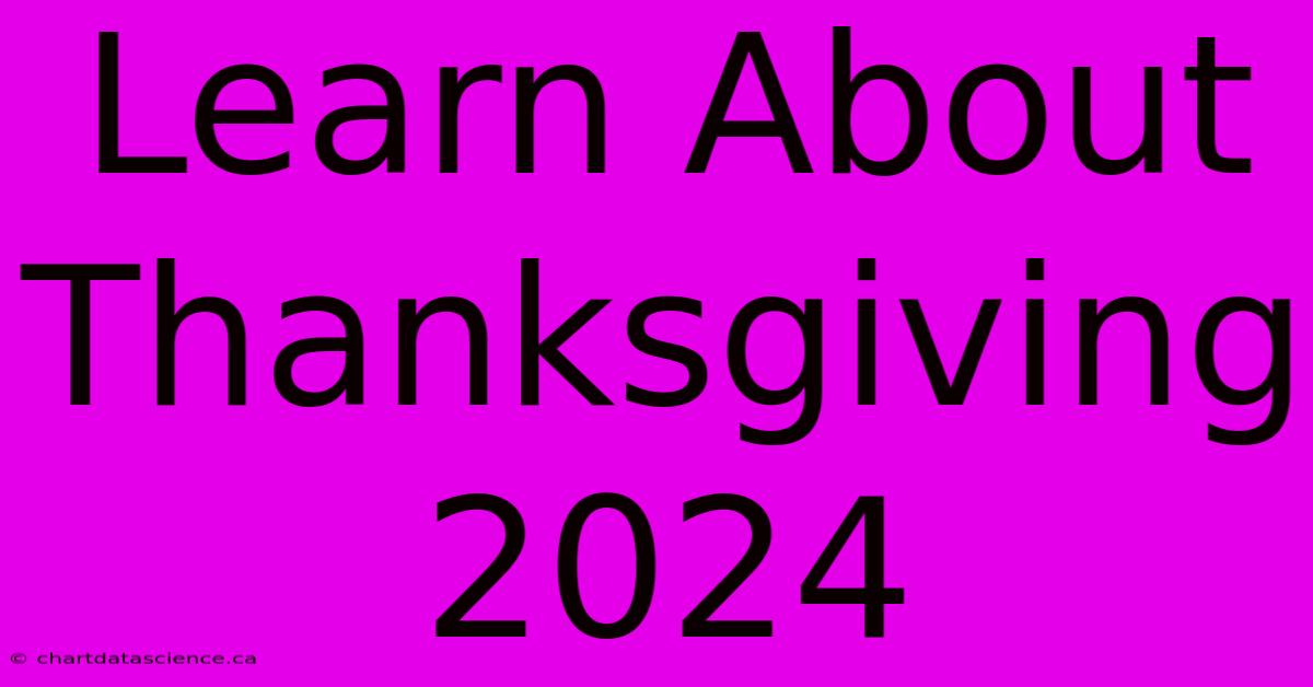 Learn About Thanksgiving 2024