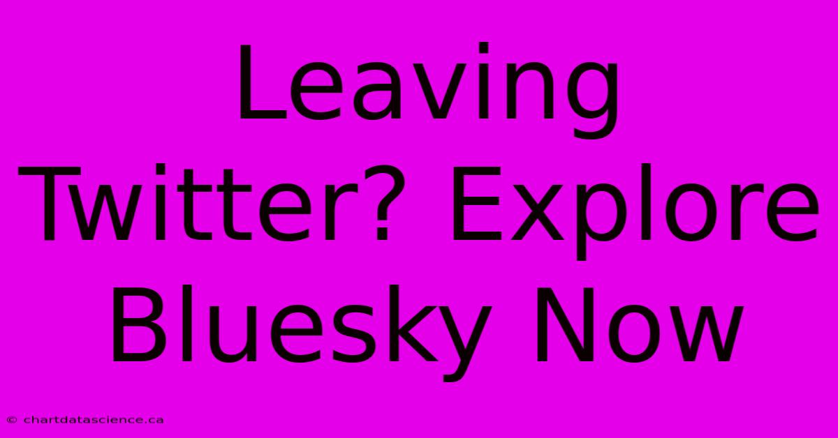 Leaving Twitter? Explore Bluesky Now