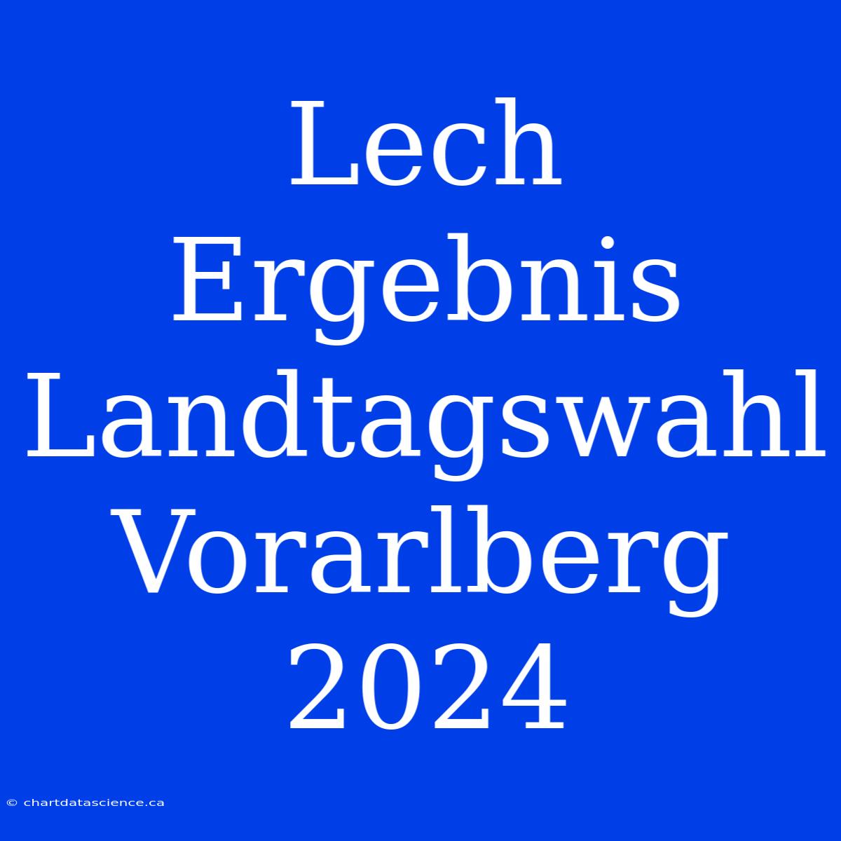 Lech Ergebnis Landtagswahl Vorarlberg 2024