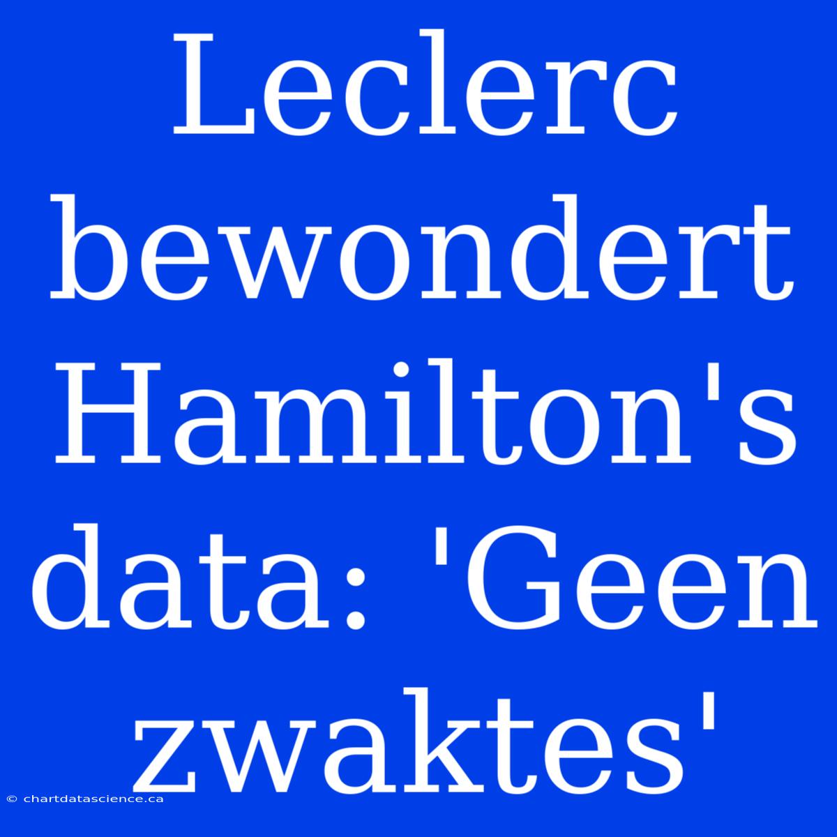 Leclerc Bewondert Hamilton's Data: 'Geen Zwaktes'