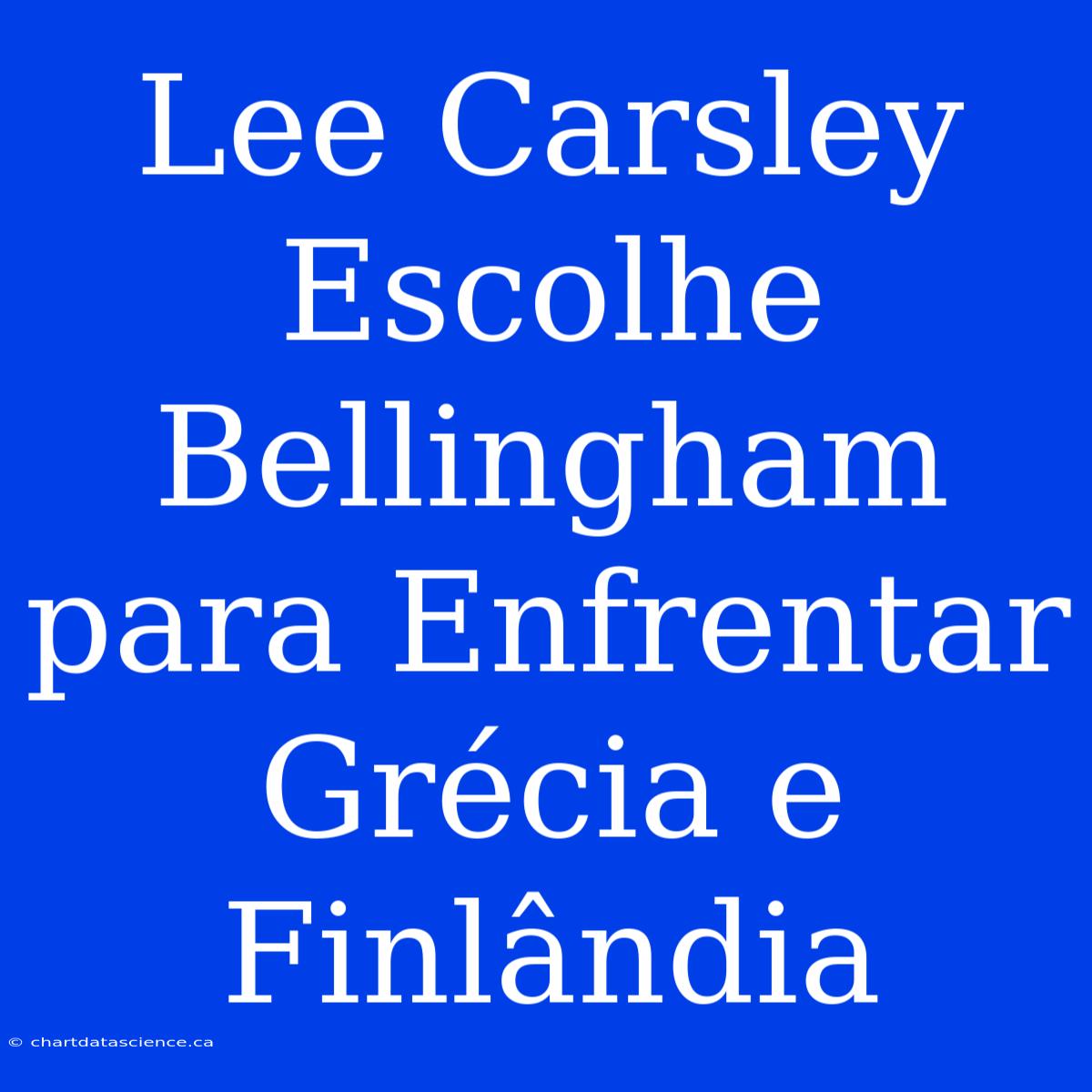 Lee Carsley Escolhe Bellingham Para Enfrentar Grécia E Finlândia