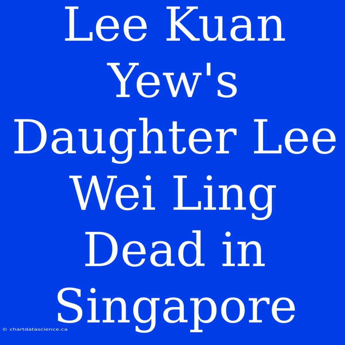 Lee Kuan Yew's Daughter Lee Wei Ling Dead In Singapore