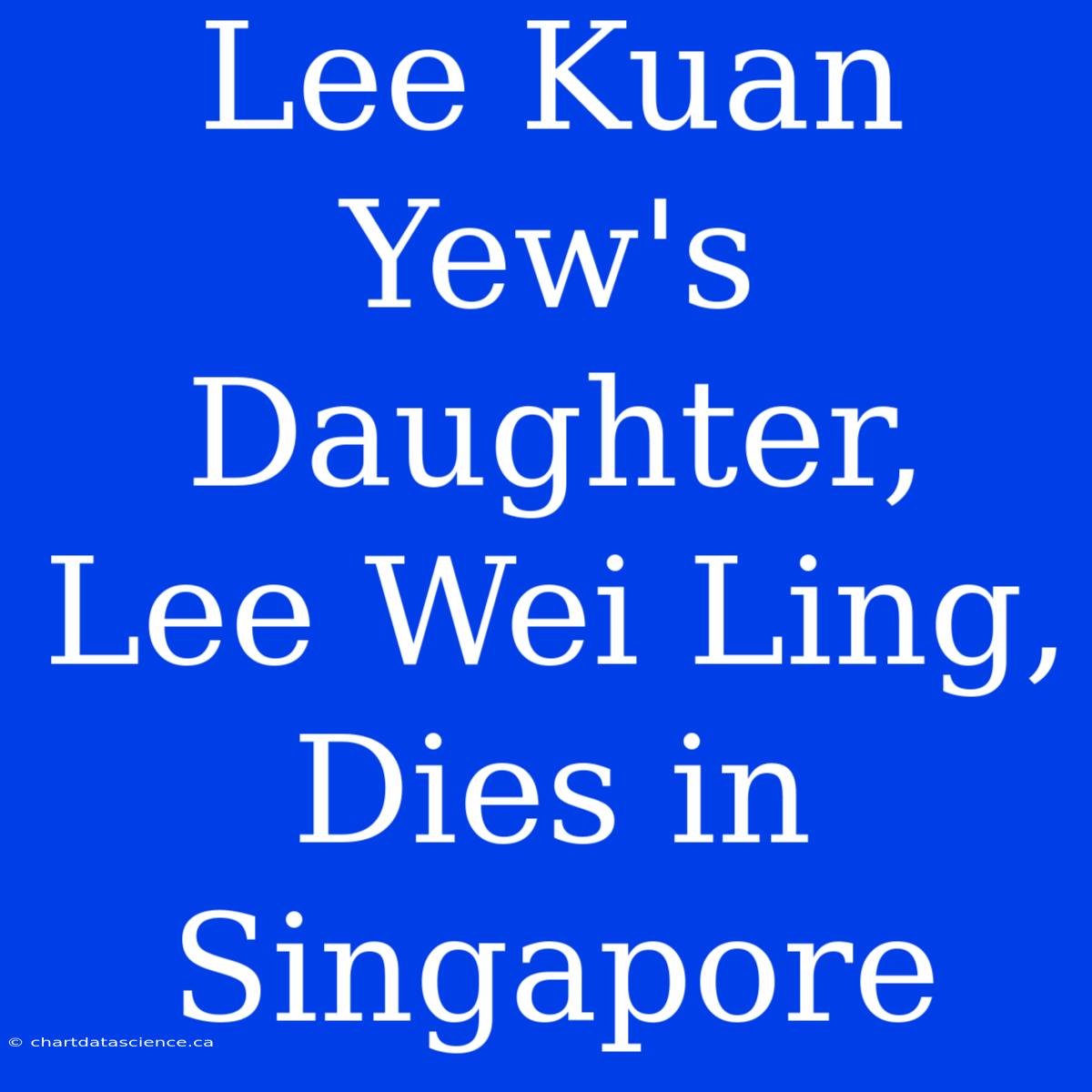 Lee Kuan Yew's Daughter, Lee Wei Ling, Dies In Singapore