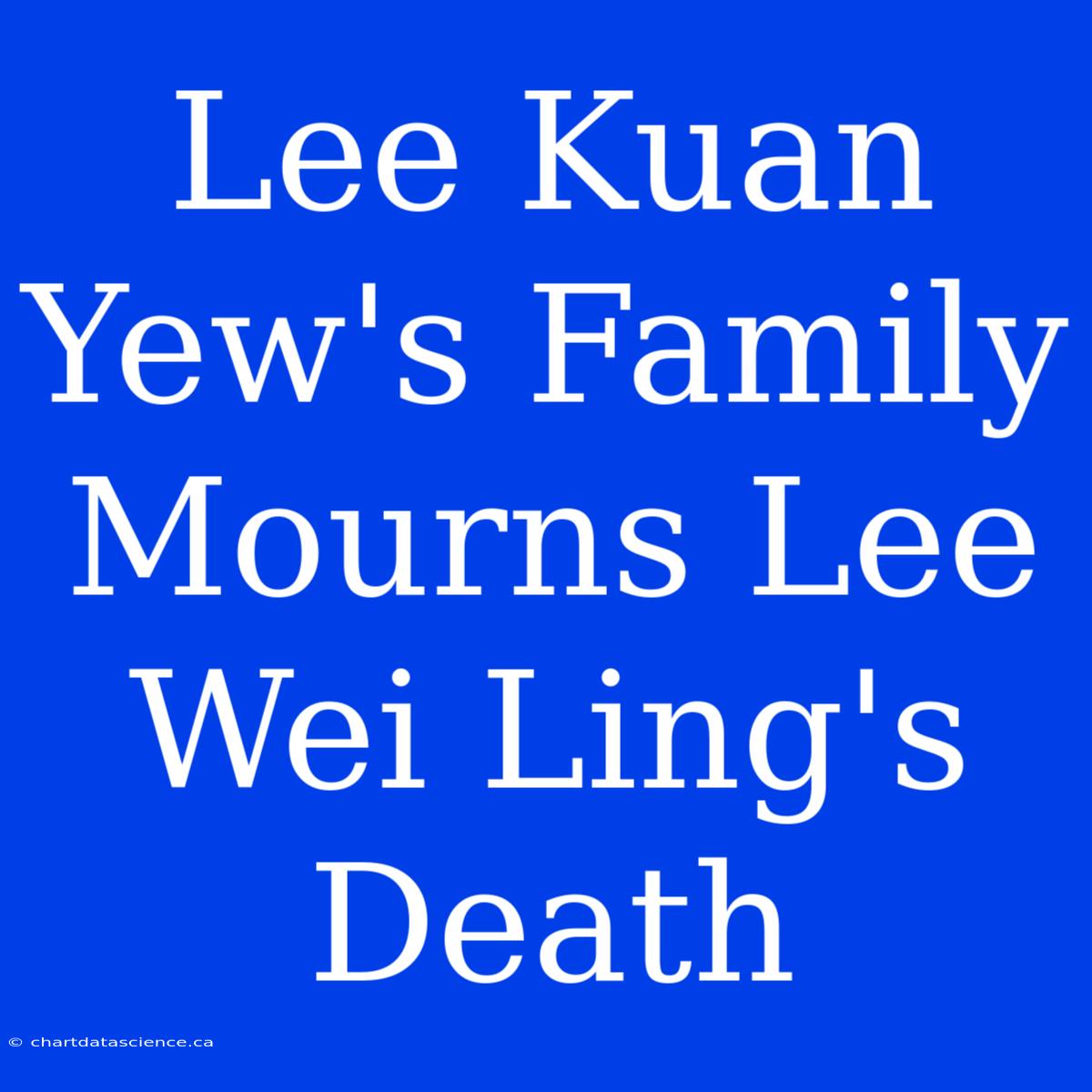 Lee Kuan Yew's Family Mourns Lee Wei Ling's Death