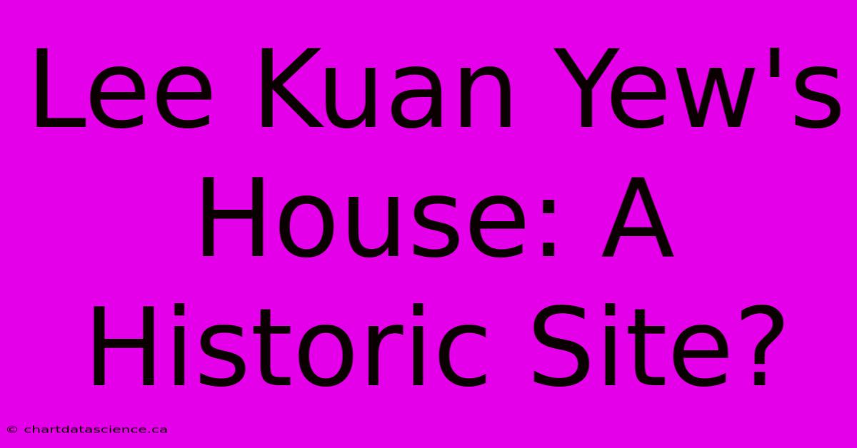 Lee Kuan Yew's House: A Historic Site?