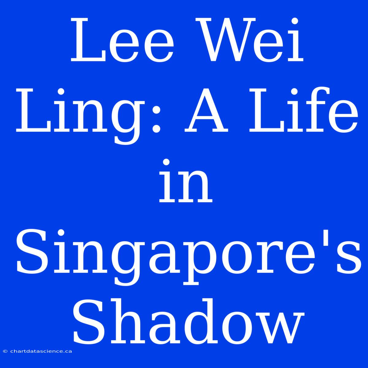 Lee Wei Ling: A Life In Singapore's Shadow