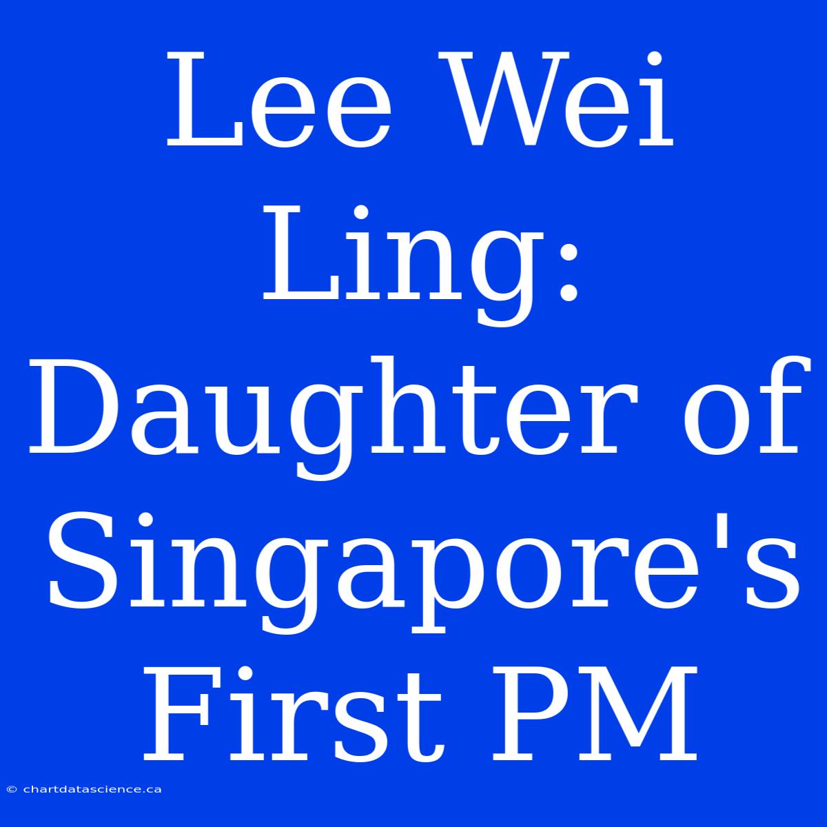 Lee Wei Ling: Daughter Of Singapore's First PM