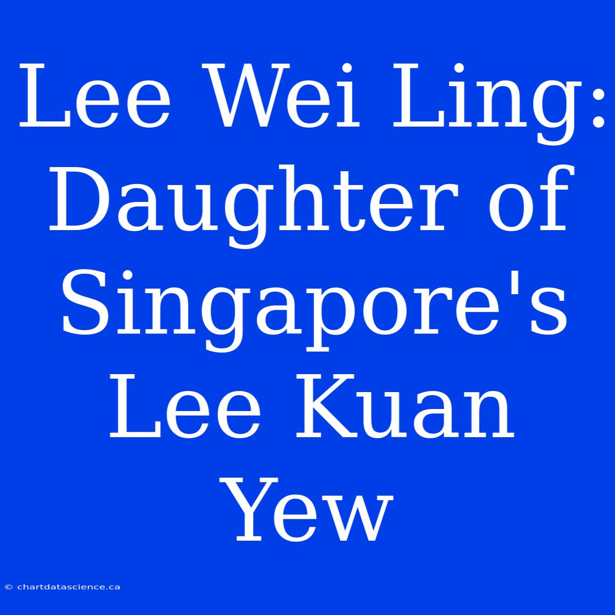 Lee Wei Ling: Daughter Of Singapore's Lee Kuan Yew