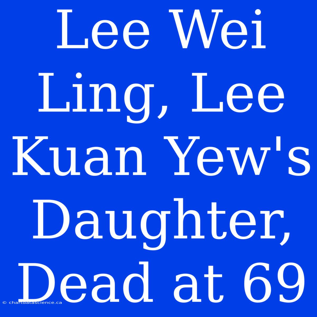 Lee Wei Ling, Lee Kuan Yew's Daughter, Dead At 69