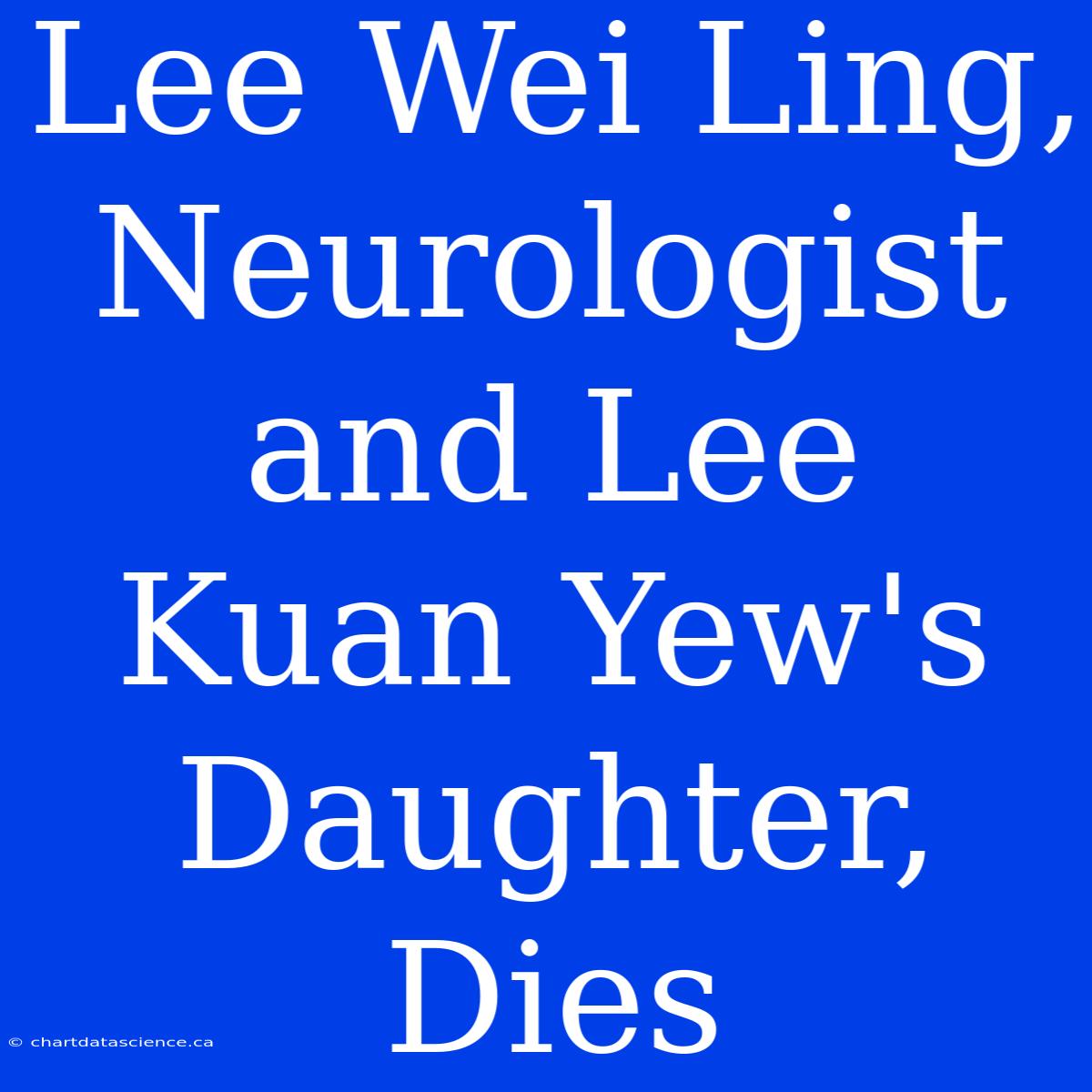 Lee Wei Ling, Neurologist And Lee Kuan Yew's Daughter, Dies