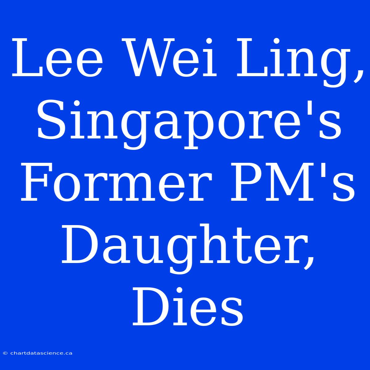 Lee Wei Ling, Singapore's Former PM's Daughter, Dies