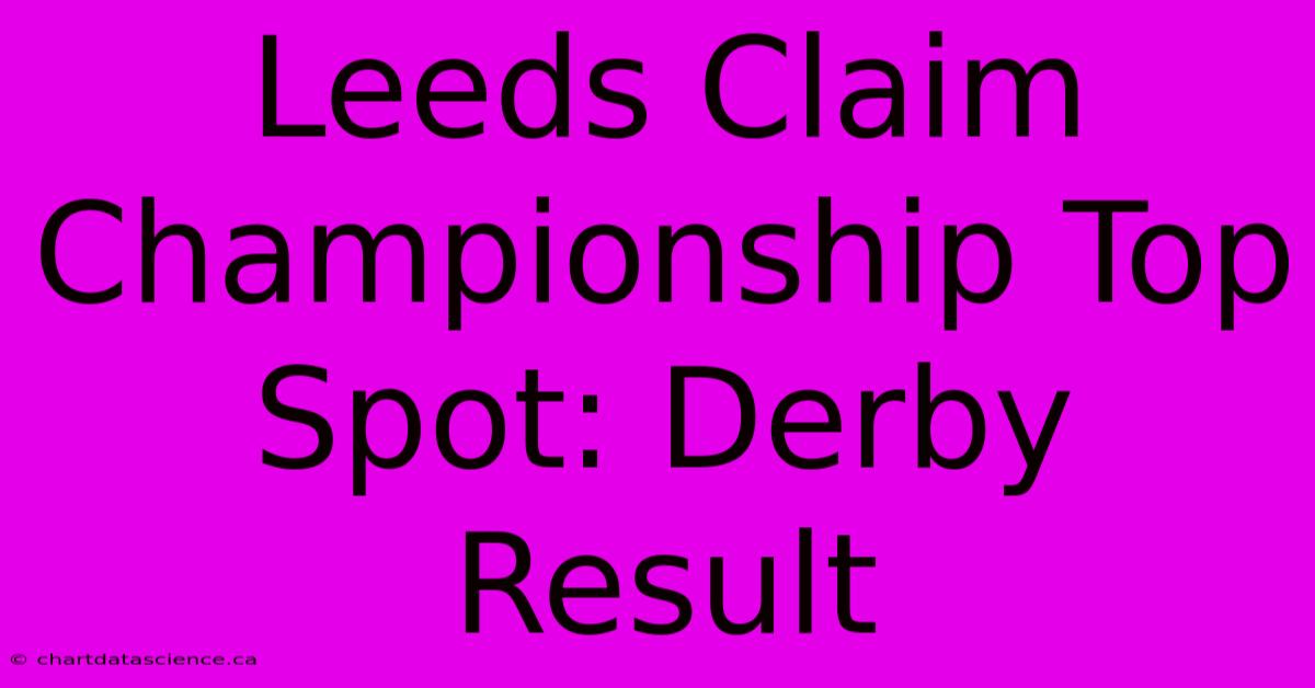 Leeds Claim Championship Top Spot: Derby Result