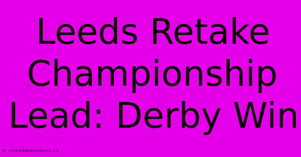 Leeds Retake Championship Lead: Derby Win