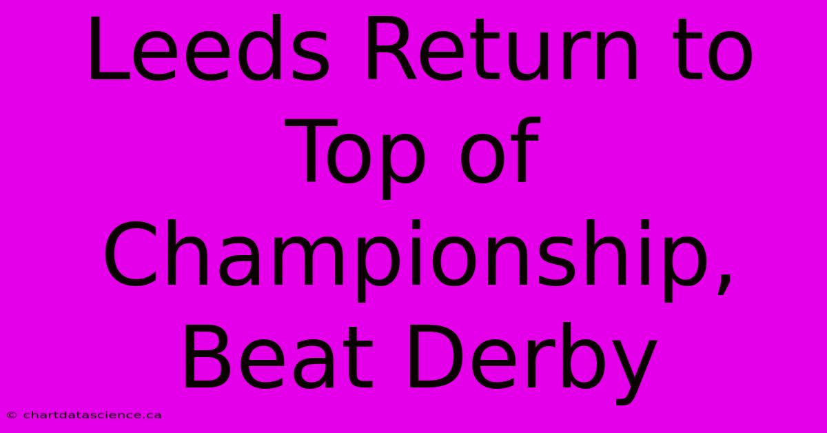 Leeds Return To Top Of Championship, Beat Derby