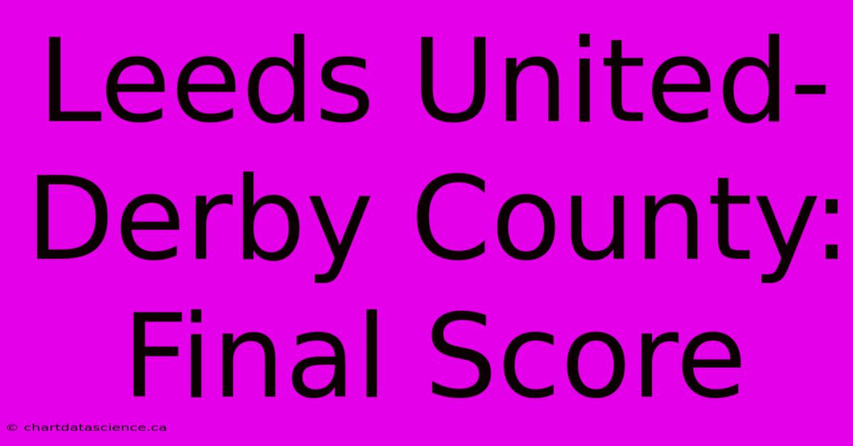 Leeds United-Derby County: Final Score