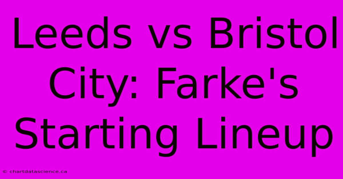 Leeds Vs Bristol City: Farke's Starting Lineup 