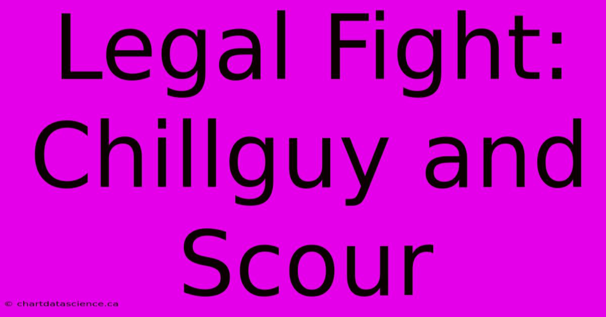 Legal Fight: Chillguy And Scour