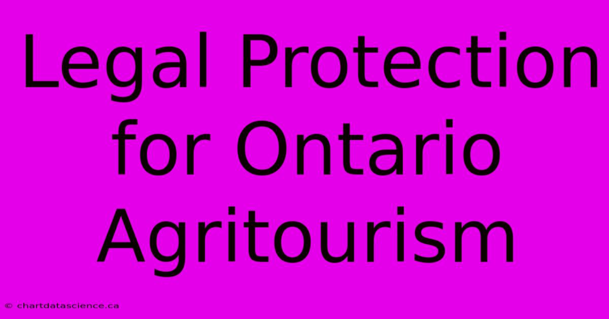 Legal Protection For Ontario Agritourism