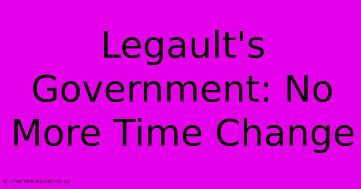 Legault's Government: No More Time Change