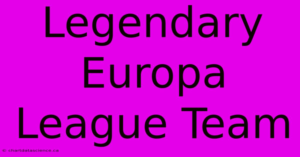 Legendary Europa League Team