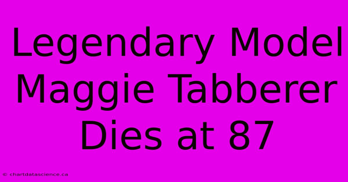 Legendary Model Maggie Tabberer Dies At 87