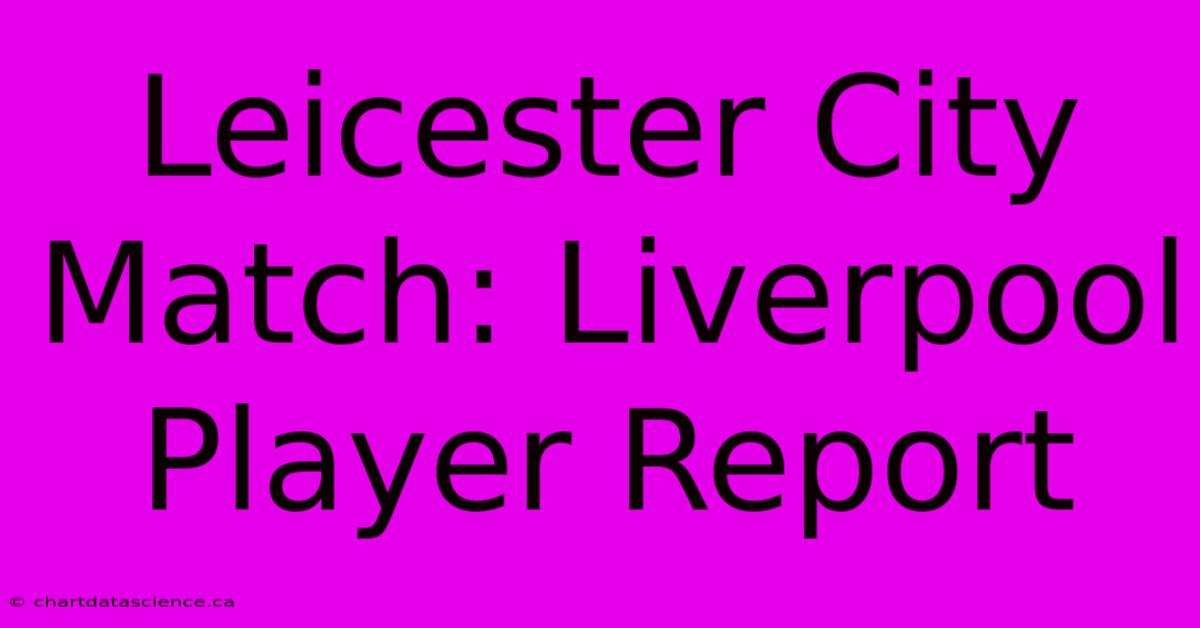 Leicester City Match: Liverpool Player Report