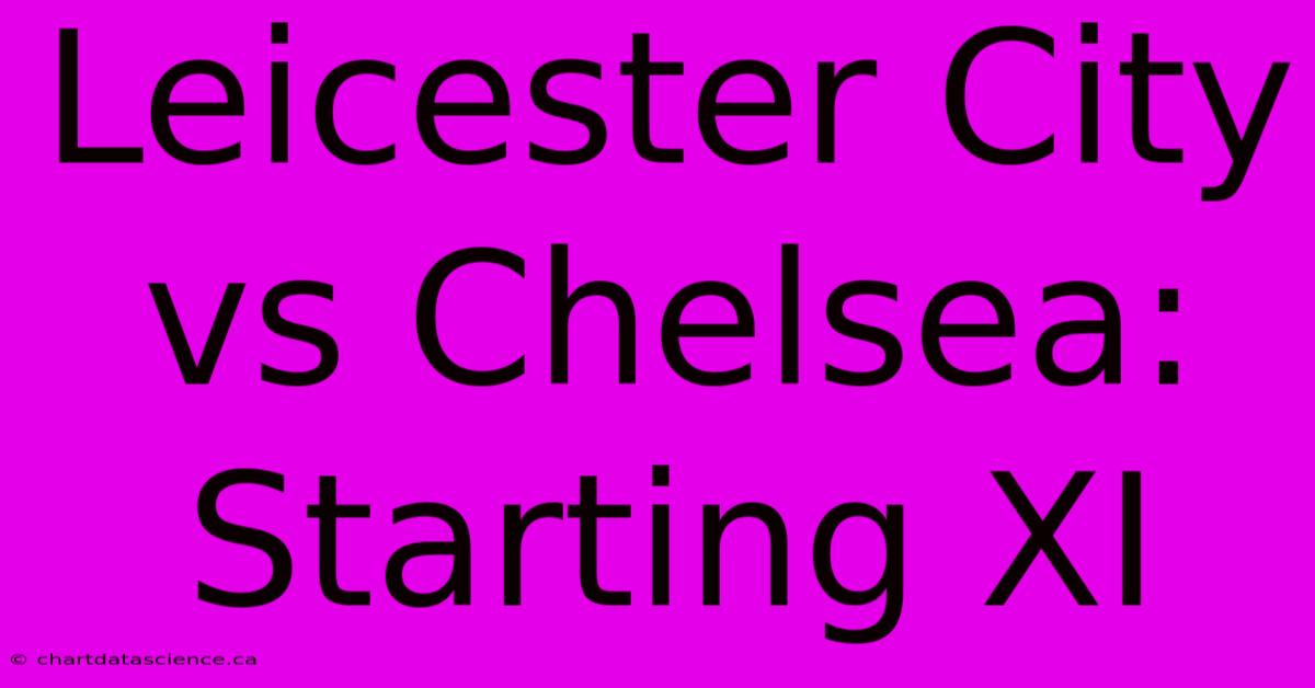 Leicester City Vs Chelsea: Starting XI