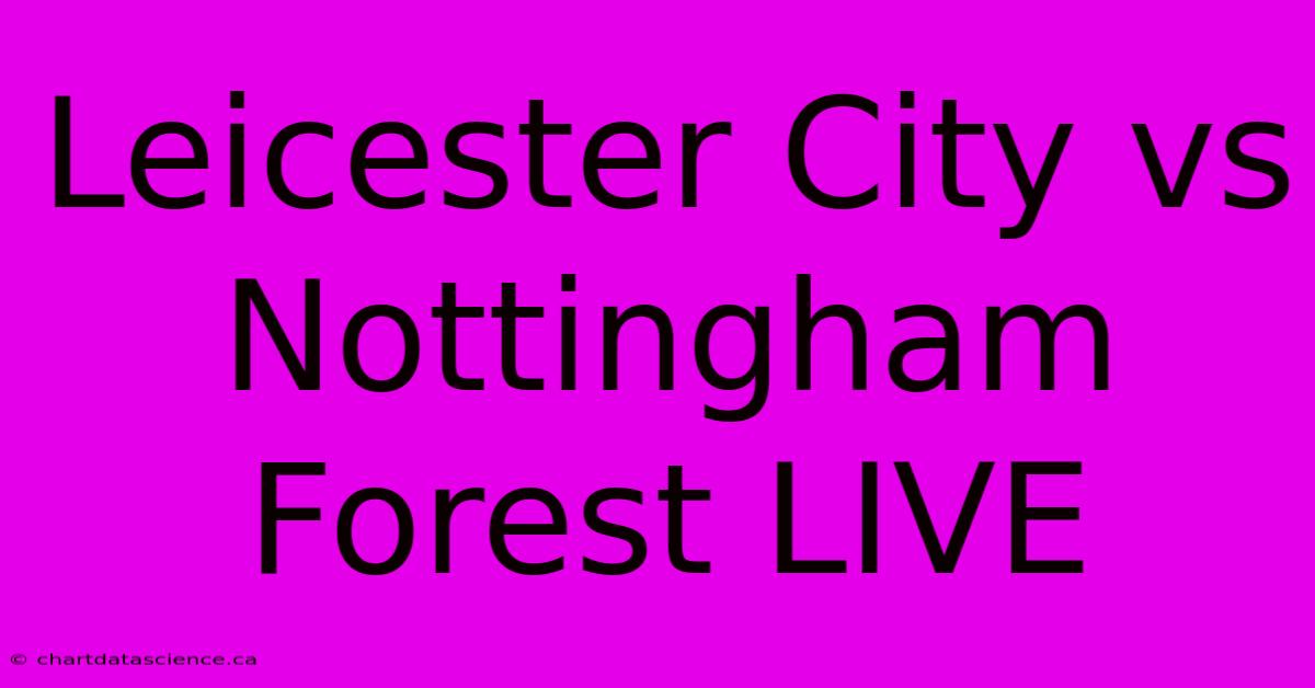 Leicester City Vs Nottingham Forest LIVE