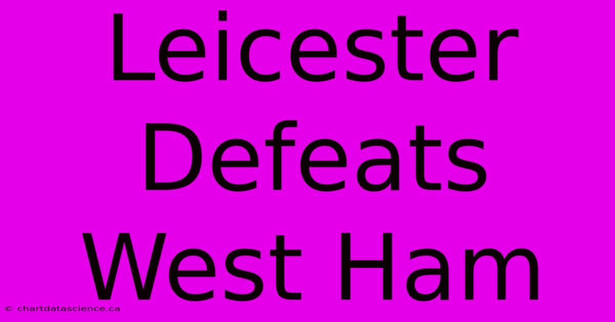 Leicester Defeats West Ham