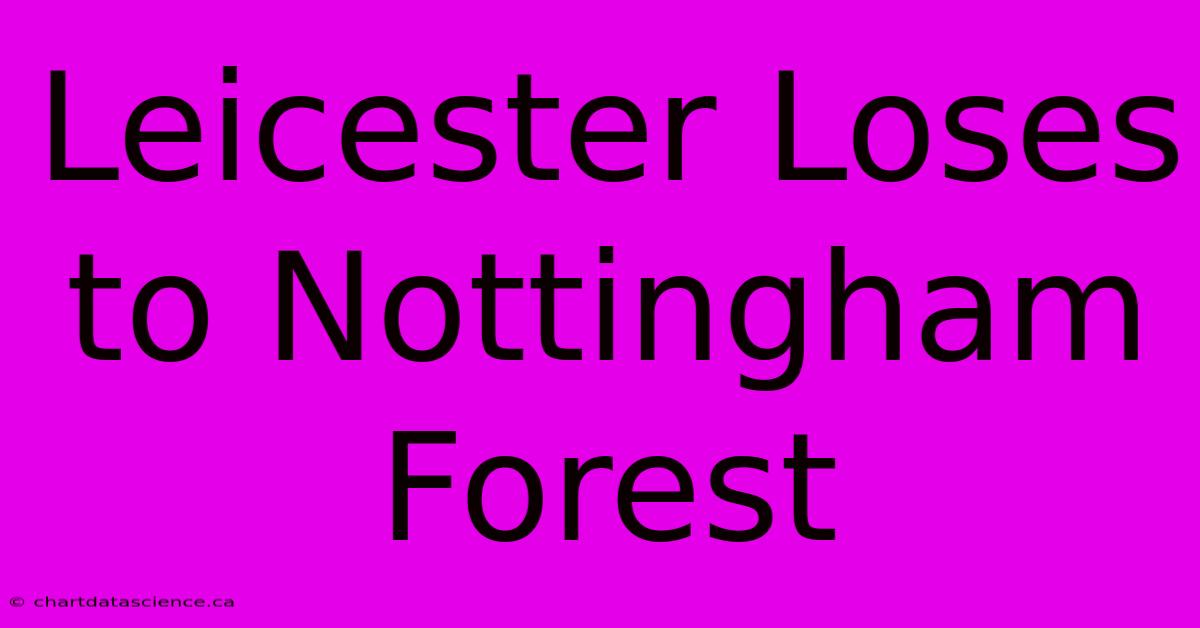 Leicester Loses To Nottingham Forest