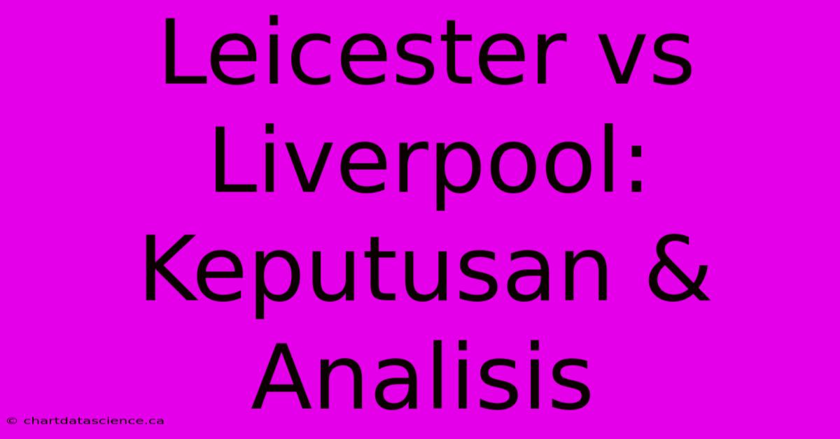 Leicester Vs Liverpool: Keputusan & Analisis