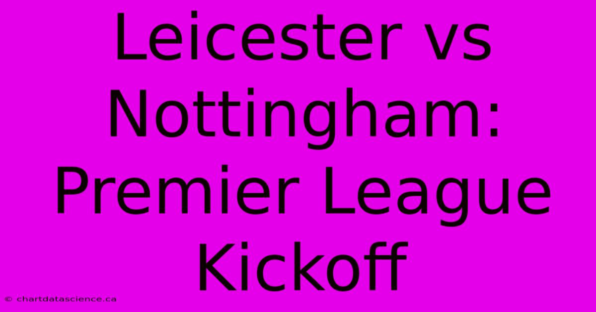 Leicester Vs Nottingham: Premier League Kickoff