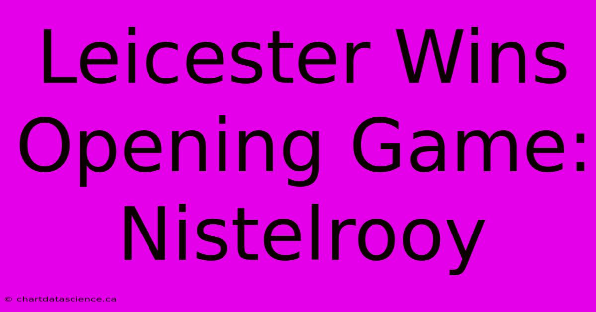 Leicester Wins Opening Game: Nistelrooy