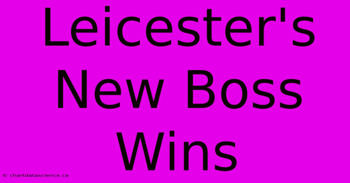 Leicester's New Boss Wins