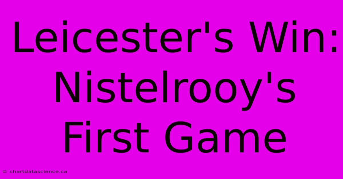 Leicester's Win: Nistelrooy's First Game