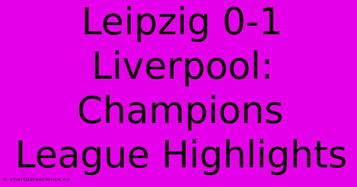 Leipzig 0-1 Liverpool: Champions League Highlights