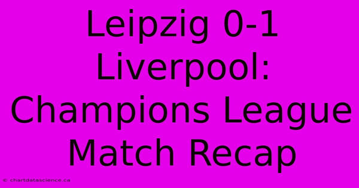 Leipzig 0-1 Liverpool: Champions League Match Recap