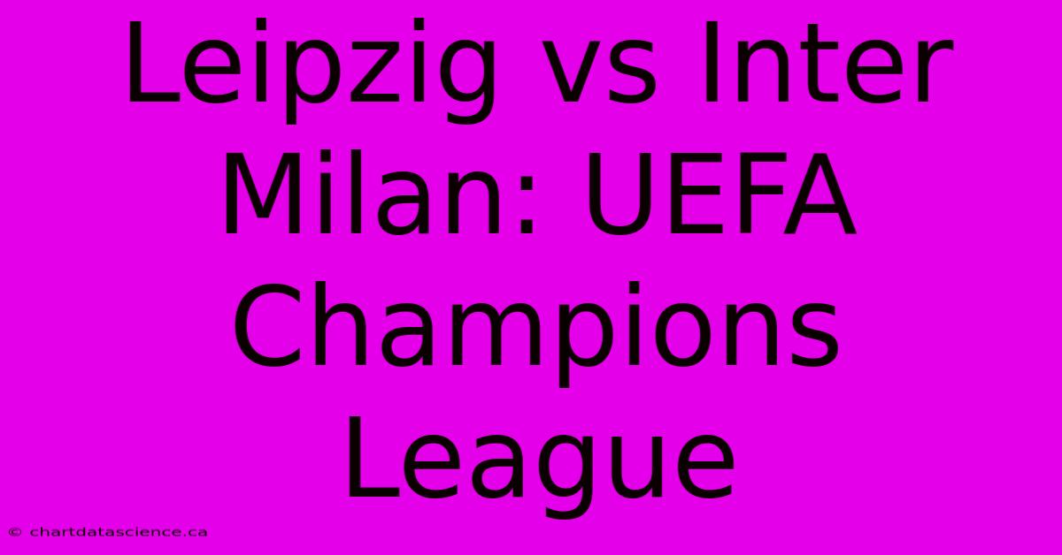 Leipzig Vs Inter Milan: UEFA Champions League