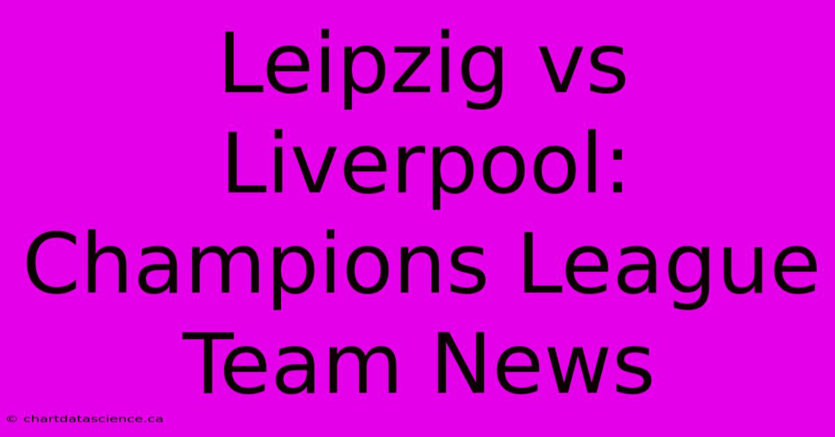 Leipzig Vs Liverpool: Champions League Team News