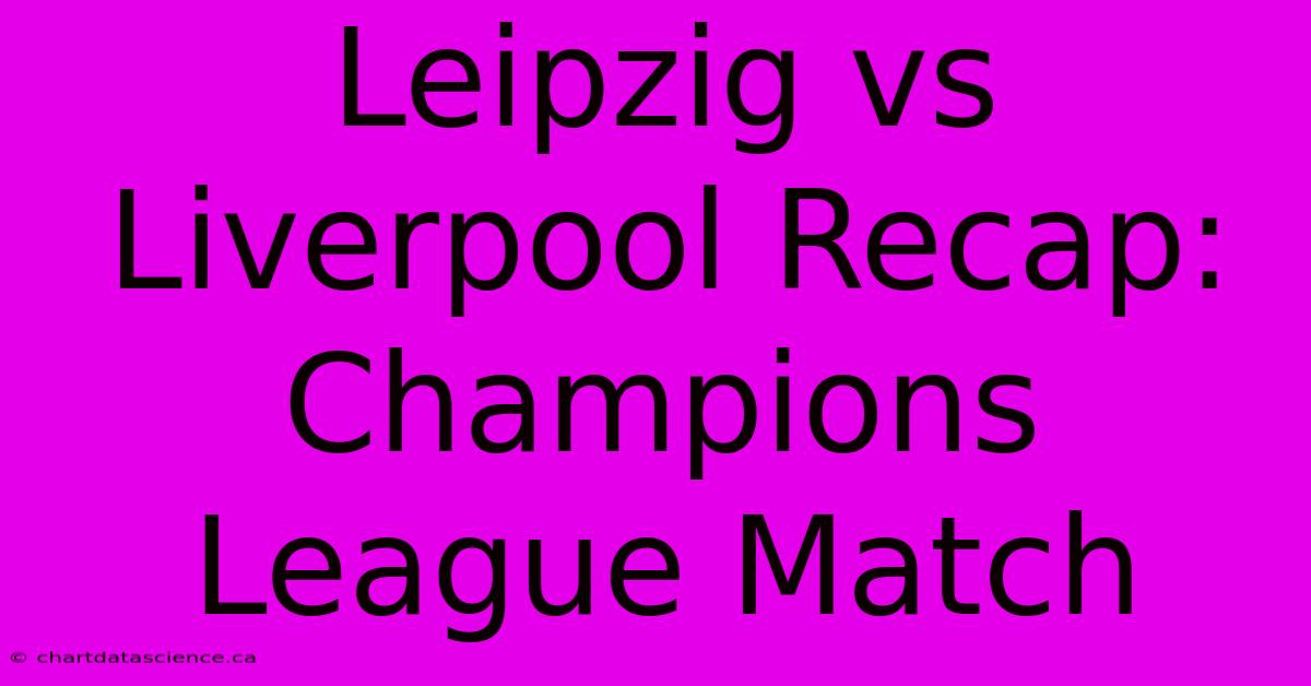 Leipzig Vs Liverpool Recap: Champions League Match