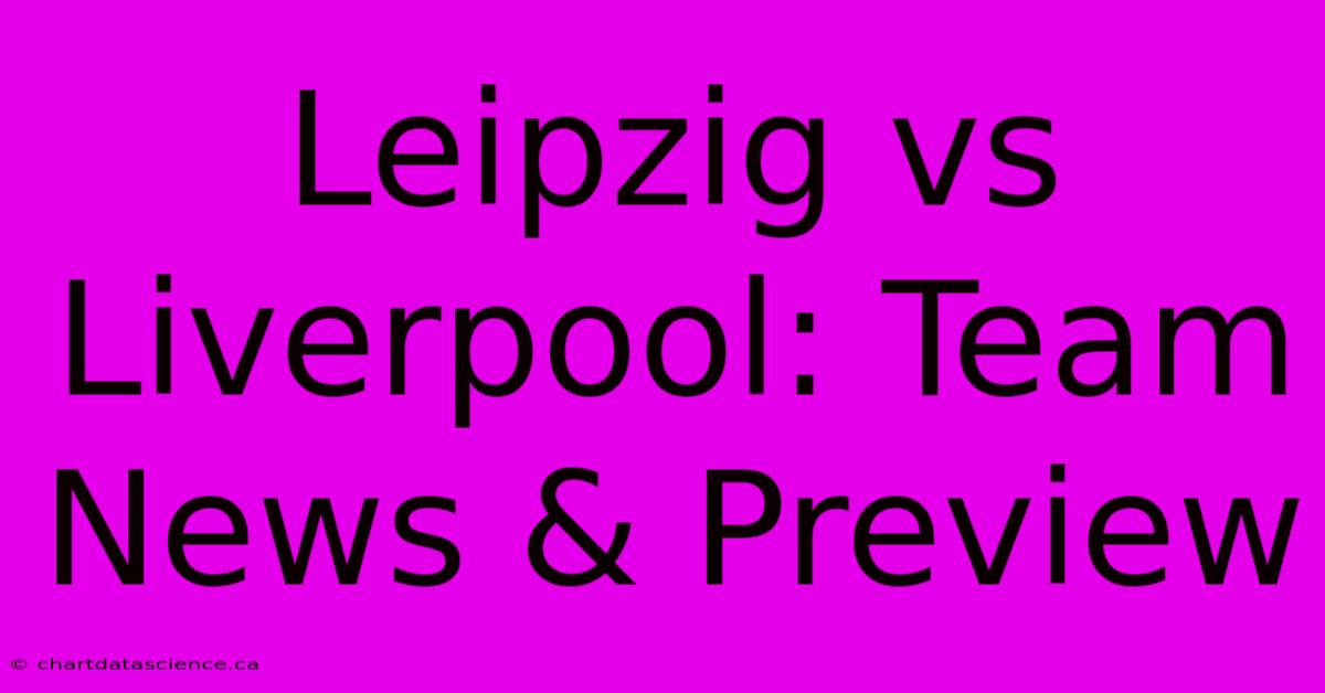 Leipzig Vs Liverpool: Team News & Preview