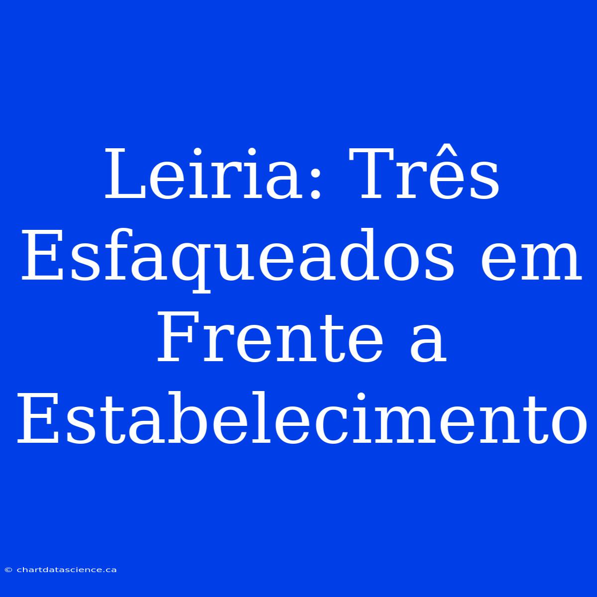 Leiria: Três Esfaqueados Em Frente A Estabelecimento