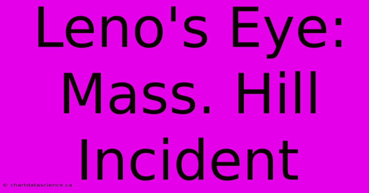 Leno's Eye: Mass. Hill Incident