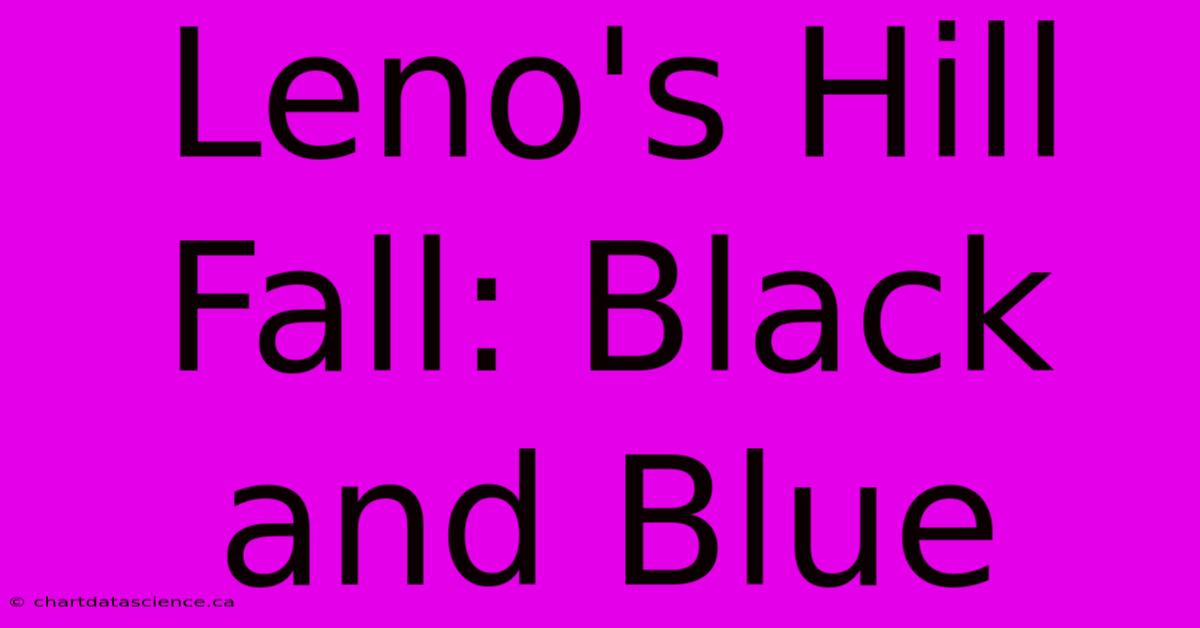 Leno's Hill Fall: Black And Blue