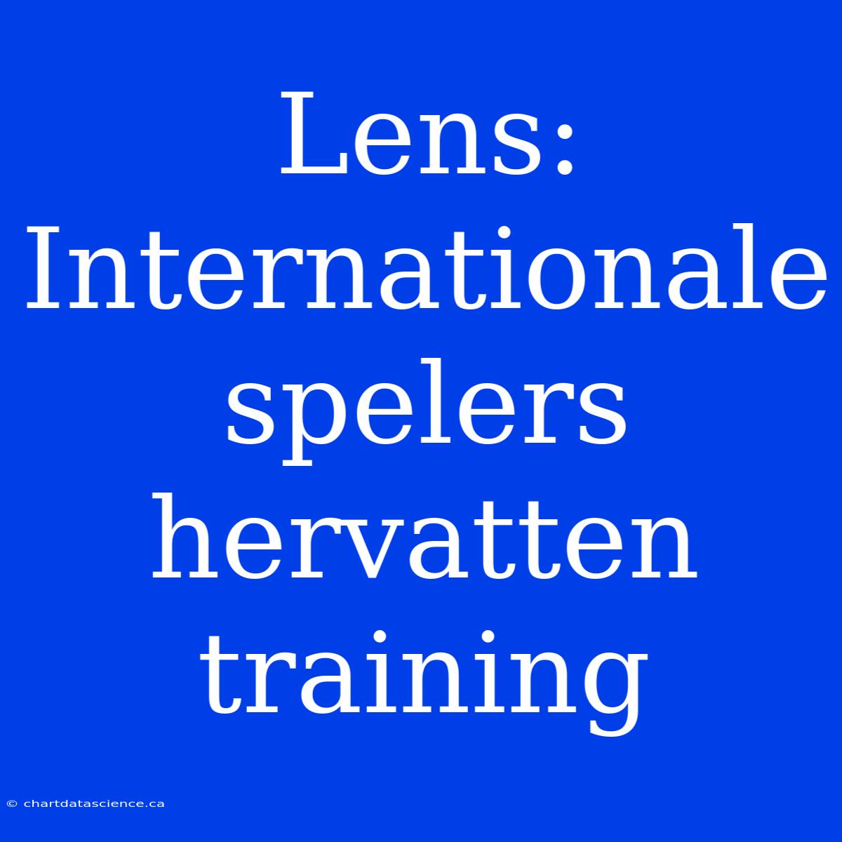 Lens: Internationale Spelers Hervatten Training