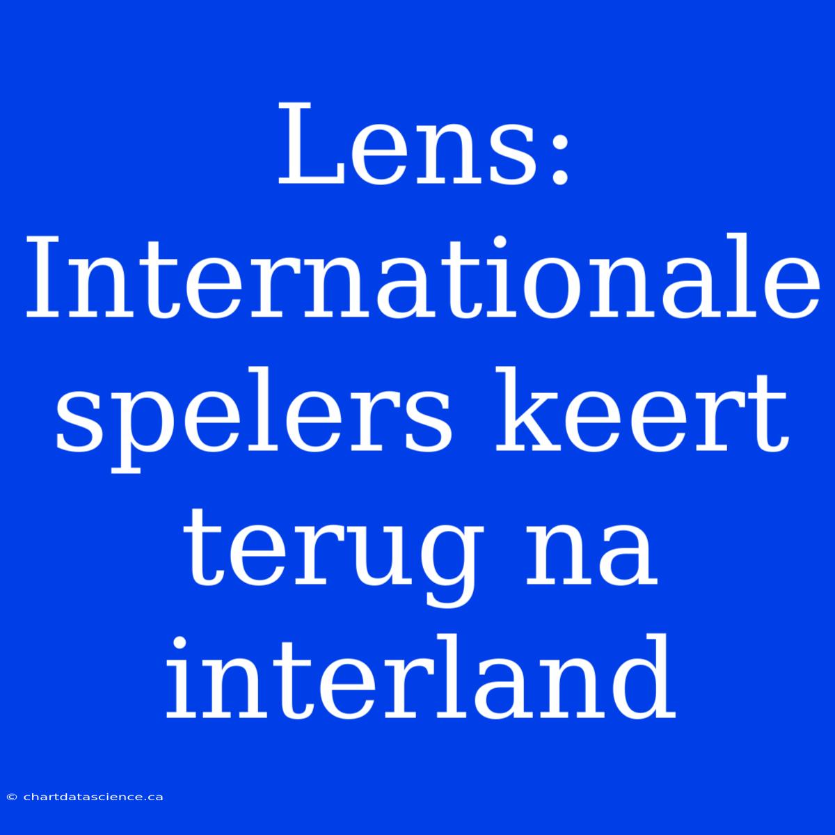 Lens: Internationale Spelers Keert Terug Na Interland