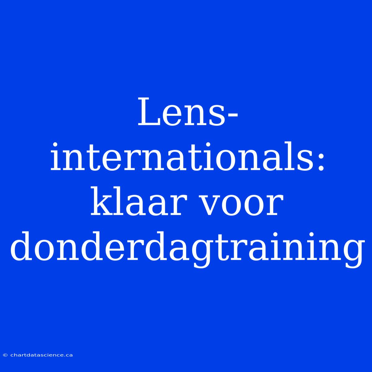 Lens-internationals: Klaar Voor Donderdagtraining